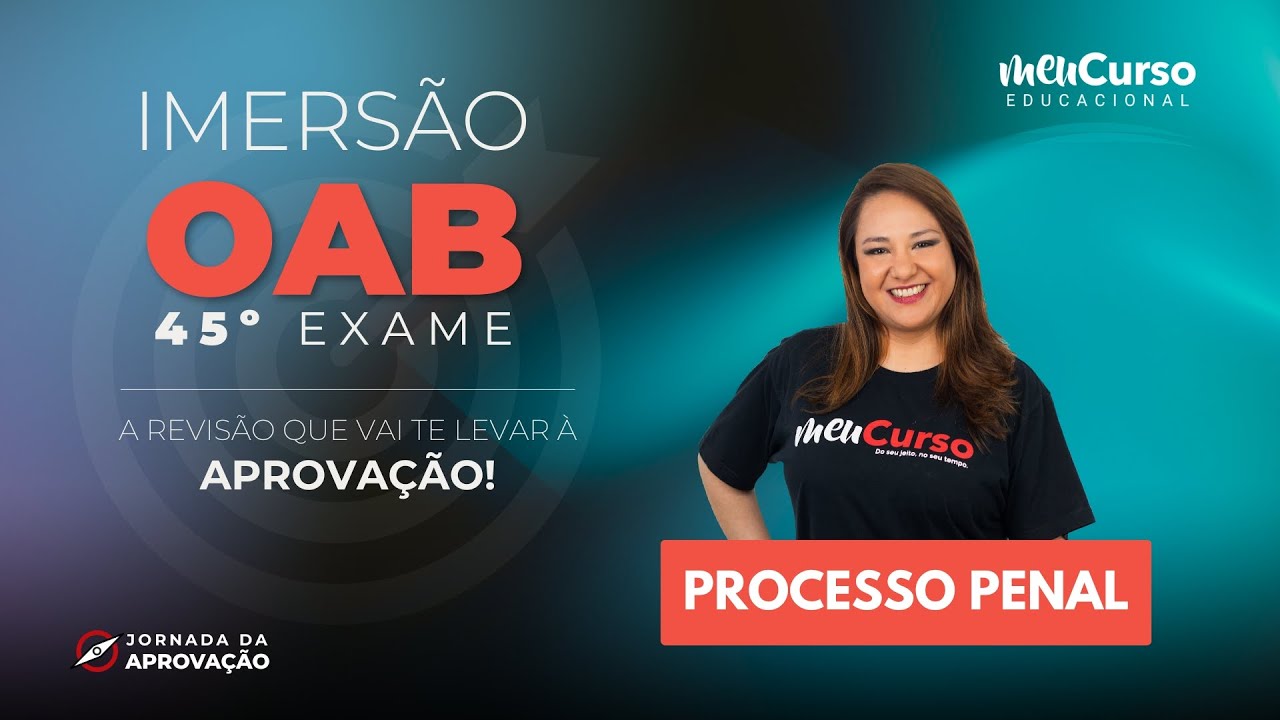 Imersão OAB | 1ª Fase 45º Exame | Processo Penal | MeuCurso