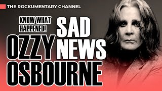 OZZY OSBOURNE - SAD NEWS! KNOW WHAT HAPPENED! - The Rockumentary Channel