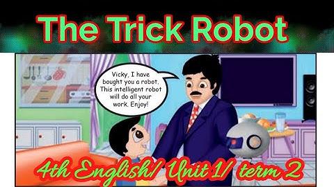 The Trick Robot/ 4th standard/ English/ unit 1 /prose/ term 1 /samacheer kalvi.