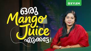 ഒരു Mango Juice എടുക്കട്ടേ !! | Xylem Class 7