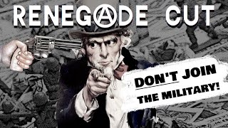 Don&#39;t Join the Military | Renegade Cut