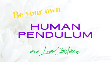 Be a Human Pendulum - receive divine guidance from your higher self