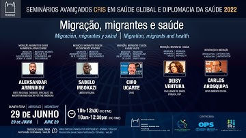 108 - SEMINÁRIOS AVANÇADOS CRIS 2022 - Migration, Migrants and Health