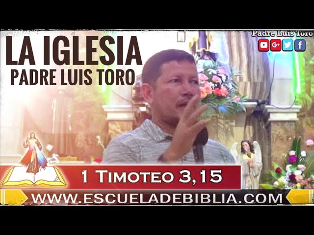 La Verdadera Iglesia de Cristo Completo Padre Luis Toro - YouTube