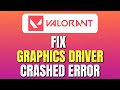 How To Fix Graphics Driver Crashed Error in Valorant | Fix Valorant GPU Crash | Easy Tutorial
