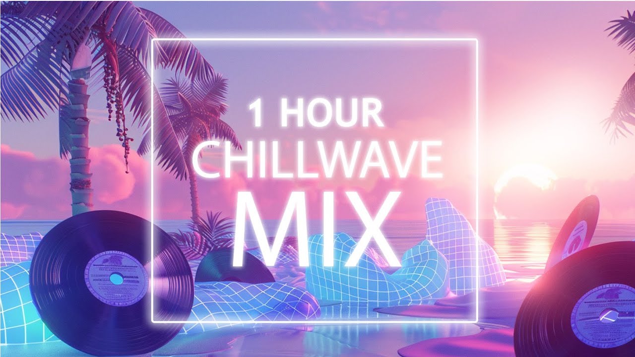1 Hour Chillwave Mix — Dreamy Electronic Beats for Focus, Study & Relaxation