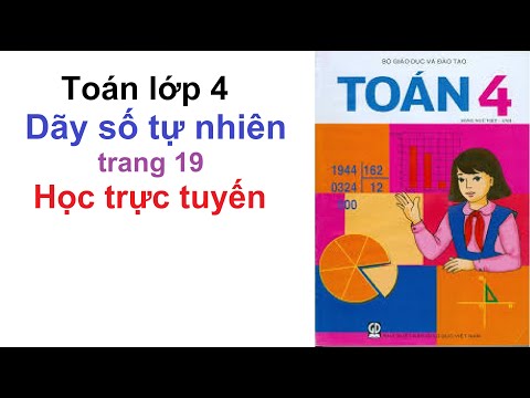 Video Toán Lớp 4 Trang 19 | SGK | Dãy Số Tự Nhiên | Học Trực... - YouTube