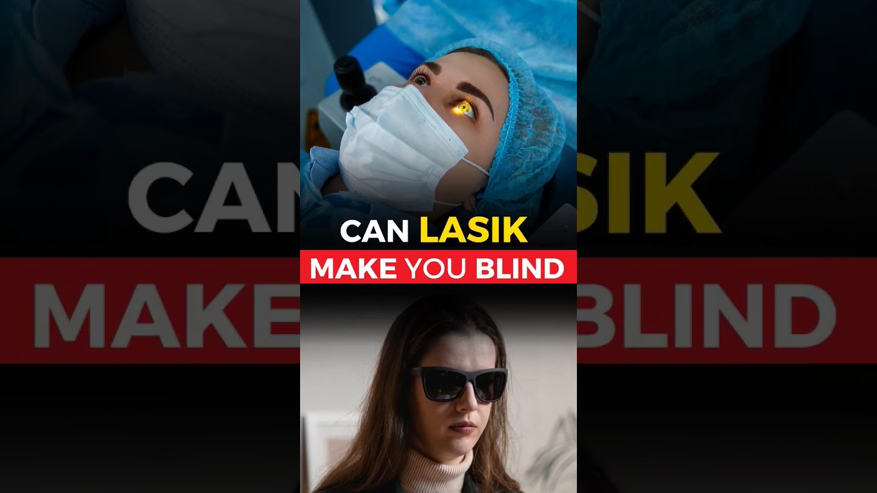 Can Lasik Make You Blind?
