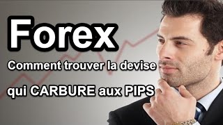 Forex - Comment trouver une devise qui CARBURE aux PIPS