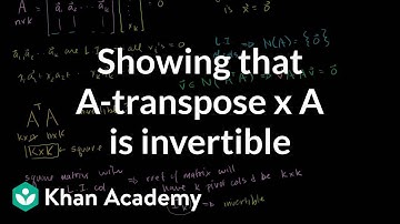 Showing that A-transpose x A is invertible | Matrix transformations | Linear Algebra | Khan Academy