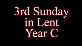 3rd Sunday in Lent - Lectionary Reading Year C