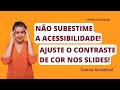 NÃO SUBESTIME A ACESSIBILIDADE! AJUSTE O CONTRASTE DE COR NOS SLIDES DO CANVA! #DesignInclusivo
