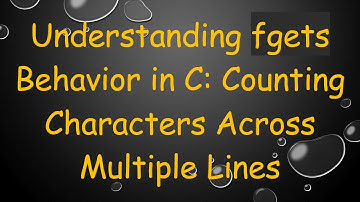 Understanding fgets Behavior in C: Counting Characters Across Multiple Lines