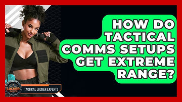 How Do Tactical Comms Setups Get Extreme Range? - Tactical Locker Experts