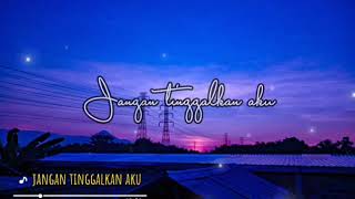 Story WA|| Jangan Tinggalkan Aku