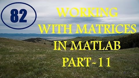 CME | Lecture-82 | Working with Matrices in MATLAB Part-11