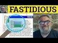  fastidious meaning  fastidiously examples  fastidiousness defined  formal vocabulary