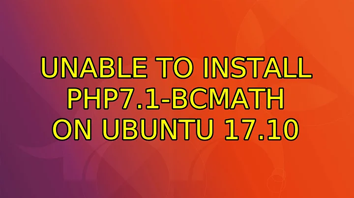 Unable to install php7.1-bcmath on ubuntu 17.10