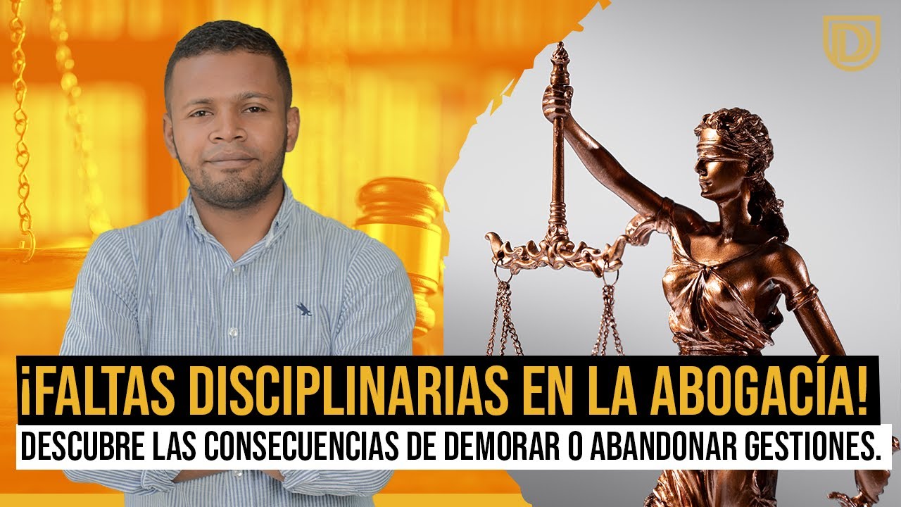 ¡Faltas disciplinarias en la abogacía! Descubre las consecuencias de demorar o abandonar gestiones.