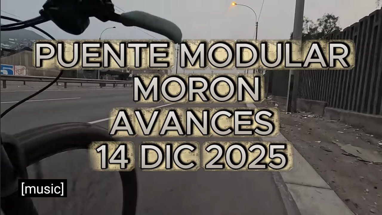 PUENTE MORON AVANCES 14 DIC 2025