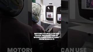 Facial recognition clearance for motorcyclists at Woodlands Checkpoint from March 31