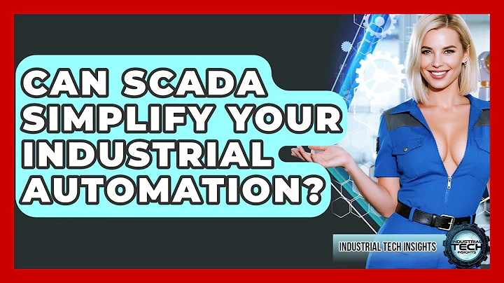 Can SCADA Simplify Your Industrial Automation? - Industrial Tech Insights