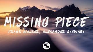 Frank Walker & Alexander Stewart - Missing Piece (Lyrics)