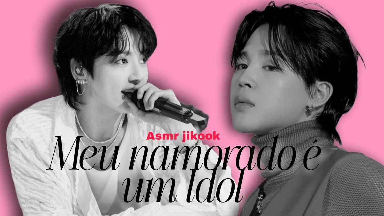 𝐀𝐒𝐌𝐑 𝐉𝐈𝐊𝐎𝐎𝐊- Meu namorado é um Idol . {0.6} #jikook 