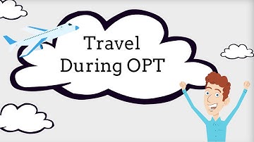 OPT: Traveling During OPT 7/9