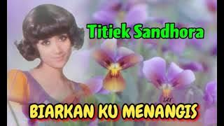 BIARKAN KU MENANGIS - Titiek Sandhora