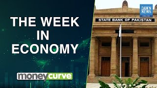 The Week In Economy | MoneyCurve | Dawn News English