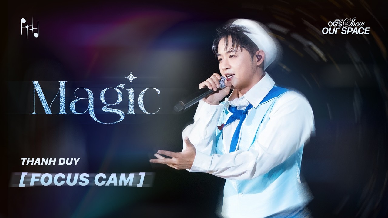 [FOCUS CAM] THANH DUY - MAGIC | OG'S SHOW