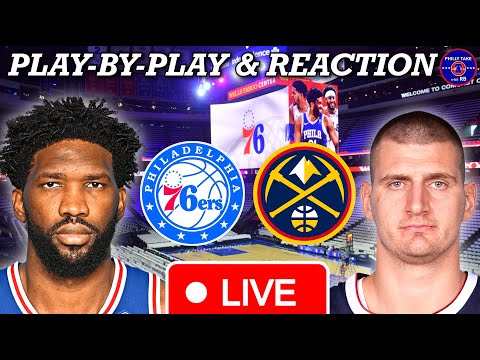 Philadelphia Sixers vs Denver Nuggets Live Play-By-Play & Reaction