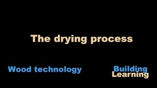 The drying process, Wood technology, Section 4