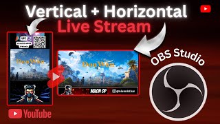 How to Live Stream Vertically and Horizontally on YouTube at the same Time | OBS Studio Tutorial