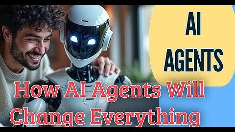 Agentic AI: How AI Agents Will Change Everything