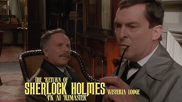 The Return of Sherlock Holmes (1986) - S02E04 - Wisteria Lodge - 4K AI Remaster