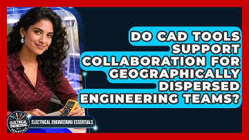 Do CAD Tools Support Collaboration for Geographically Dispersed Engineering Teams?