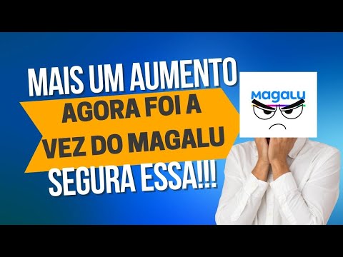 MAIS UM AUMENTO PARA CONTA DO EMPREENDEDOR NO BRASIL | Agora foi a vez da Magalu aumentar a comissão