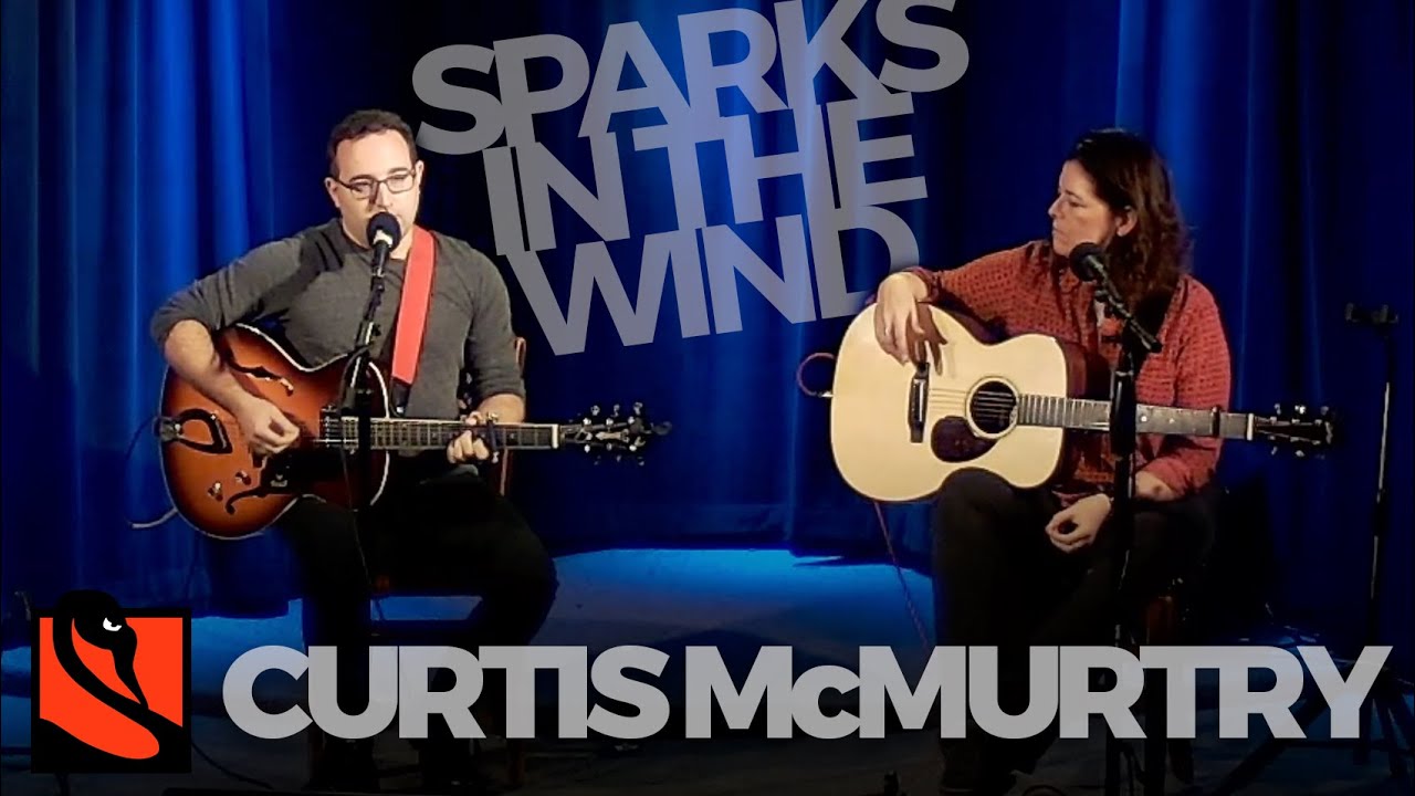 Sparks In the Wind Curtis McMurtry YouTube