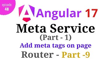 #Angular 17 - Episode - 48 | Meta Service - Part - 1 | SEO | Angular Router | Part-9 | Hindi