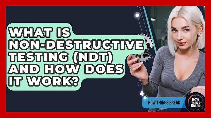 What Is Non-Destructive Testing (NDT) And How Does It Work? - How Things Break