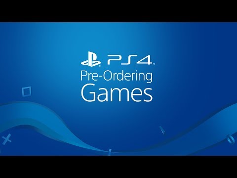 Pre-Ordering PS4 Games - Pre-Ordering PS4 Games