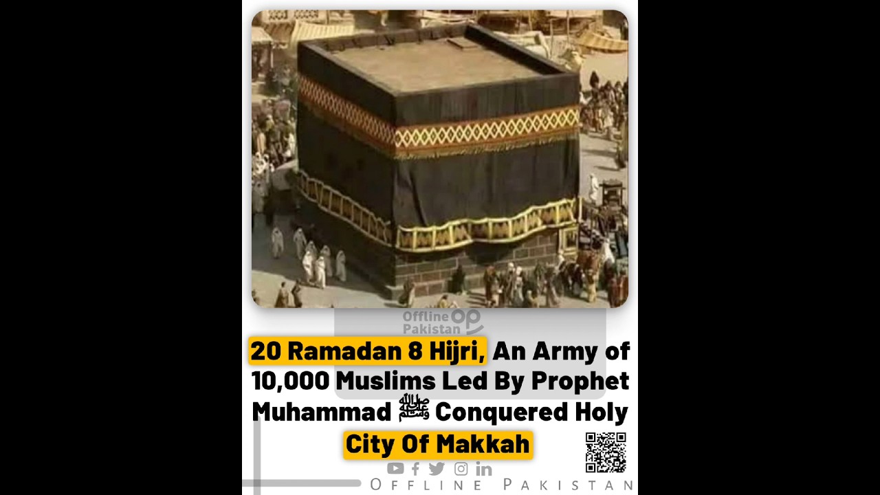 20 Ramadan 8 Hijri, An Army of 10,000 Muslims Led By Prophet Muhammad ﷺ Conquered City Of Makkah