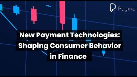 New Payment Technologies: Shaping Consumer Behavior in Finance