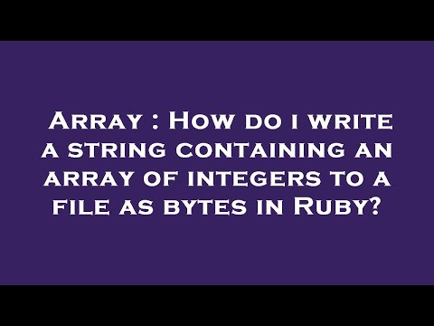 Array : How do i write a string containing an array of integers to a file as bytes in Ruby?