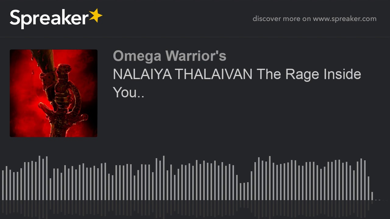 NALAIYA THALAIVAN The Rage Inside You made with Spreaker