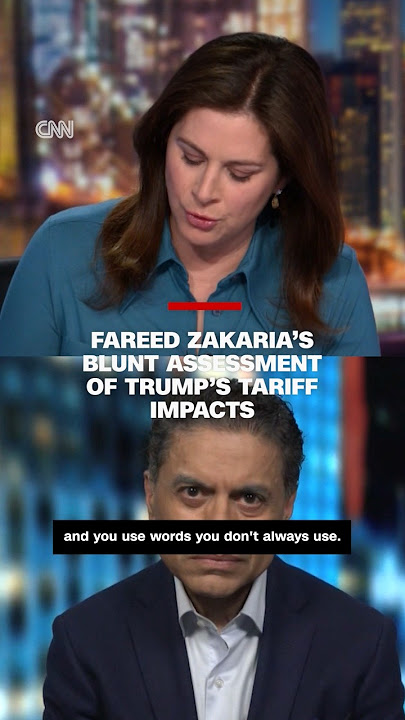 Fareed Zakaria's blunt assessment of Trump's tariff impacts