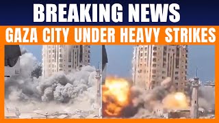 Israeli Strikes Level Gaza Tower | Netanyahu Orders Capture Of Gaza City | Trump On Hostage Talks