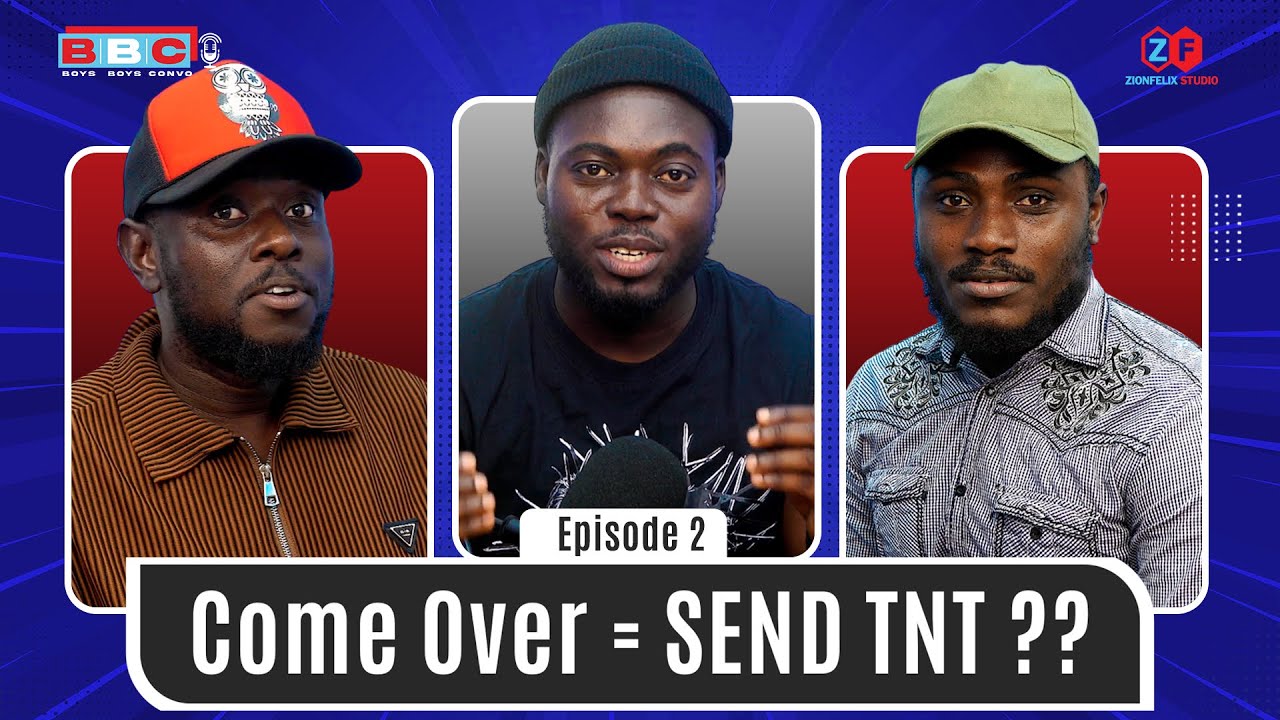 Should Guys Send TNT To Ladies When They Call Her To Come Over? - Boys Boys Convo (BBC)